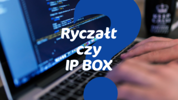 Ryczałt czy IP BOX?