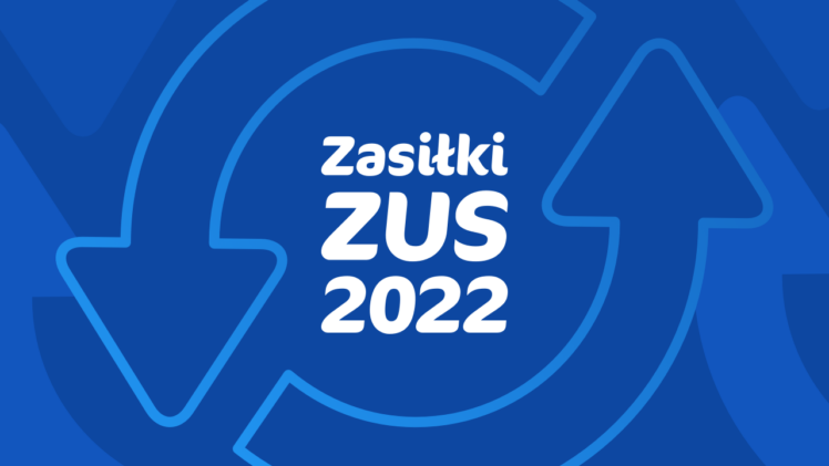 Zmiany w zasiłkach ZUS od 2022 r.