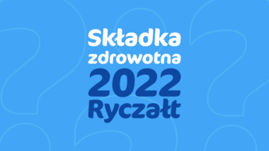 Składka zdrowotna 2022 na ryczałcie