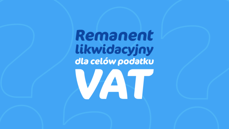 Remanent likwidacyjny dla celów podatku VAT