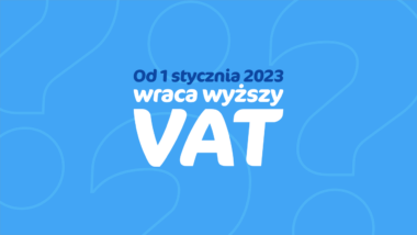 Od 1 stycznia 2023 wraca wyższy VAT