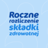 Roczne rozliczenie składki zdrowotnej