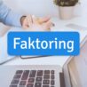 Jak przedsiębiorcy korzystają z faktoringu?