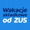 wakacje od zus