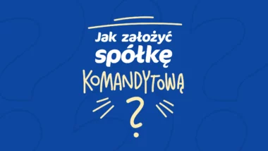 Jak założyć spółkę komandytową