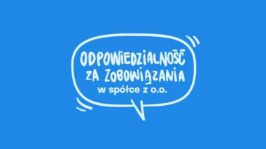 odpowiedzialność za zobowiązania w sp. z o.o.