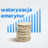waloryzacja emerytur